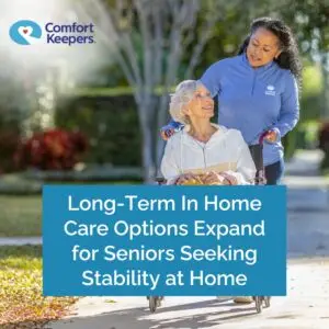 Comfort Keepers of Portage, MI, Announces Long-Term In-Home Care Options for Local Seniors Comfort Keepers of Portage, MI, Announces Long-Term In-Home Care Options for Local Seniors