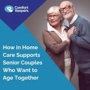 Comfort Keepers Of St. Joseph, MI, Announces In-Home Care Services That Support Senior Couples Staying Together Comfort Keepers Of St. Joseph, MI, Announces In-Home Care Services That Support Senior Couples Staying Together